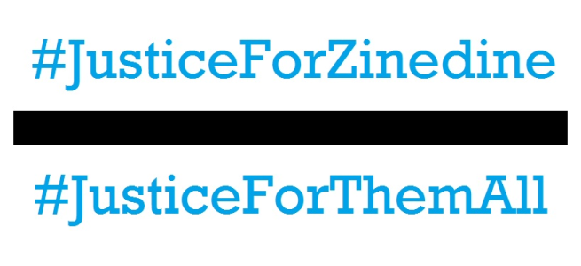 #JusticeForZinedine, #JusticeForThemAll